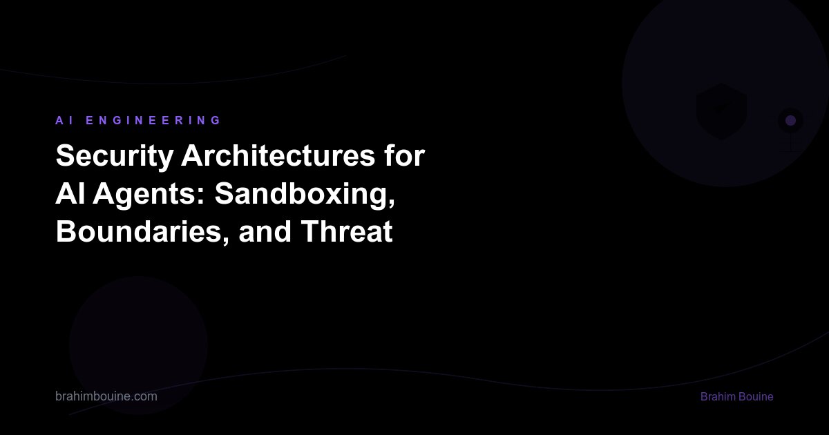 Security Architectures for AI Agents: Sandboxing, Boundaries, and Threat Models