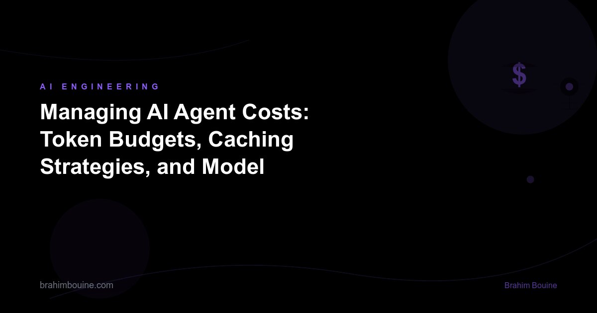 Managing AI Agent Costs: Token Budgets, Caching Strategies, and Model Routing