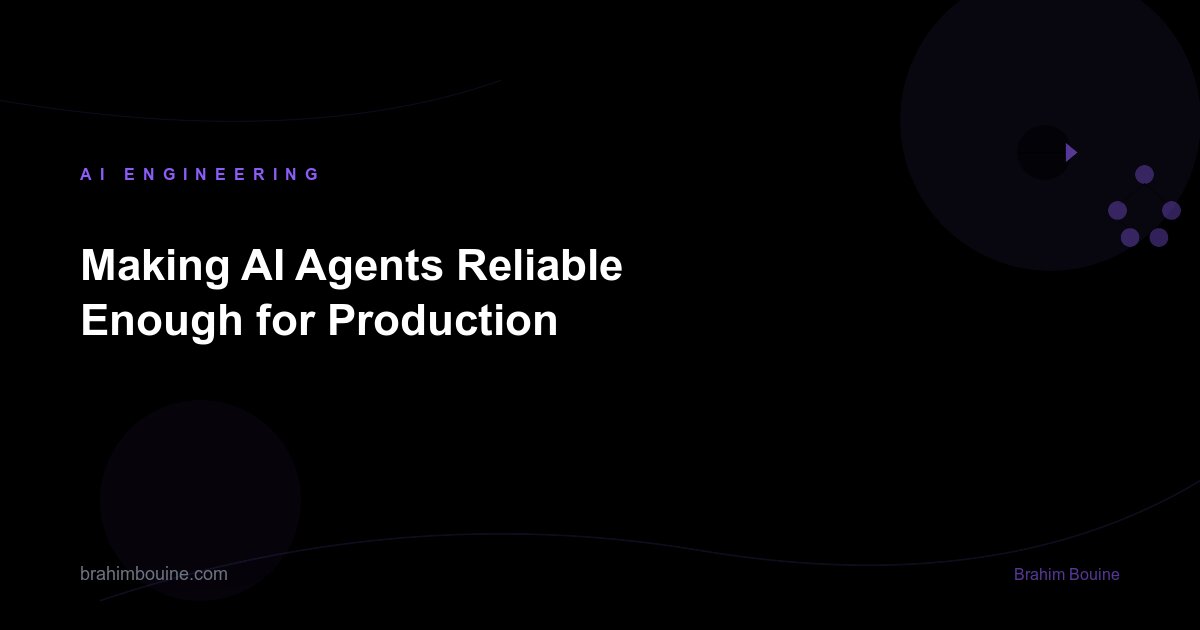 Making AI Agents Reliable Enough for Production