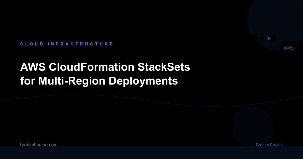 AWS CloudFormation StackSets for Multi-Region Deployments