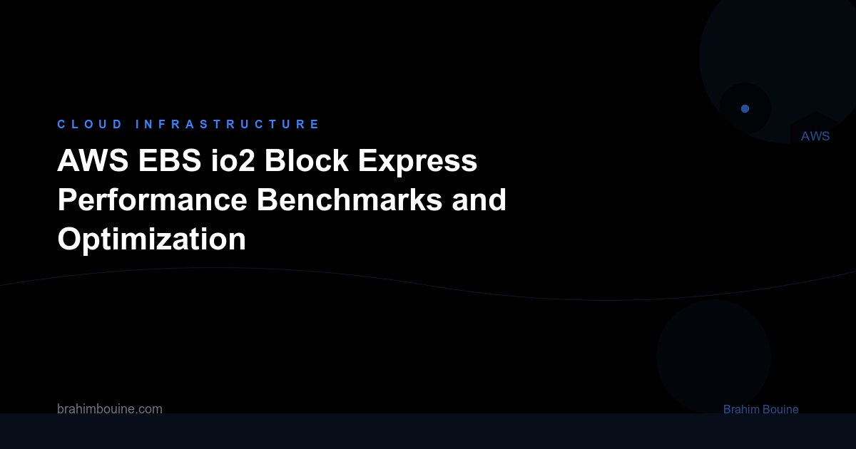 AWS EBS io2 Block Express Performance Benchmarks and Optimization