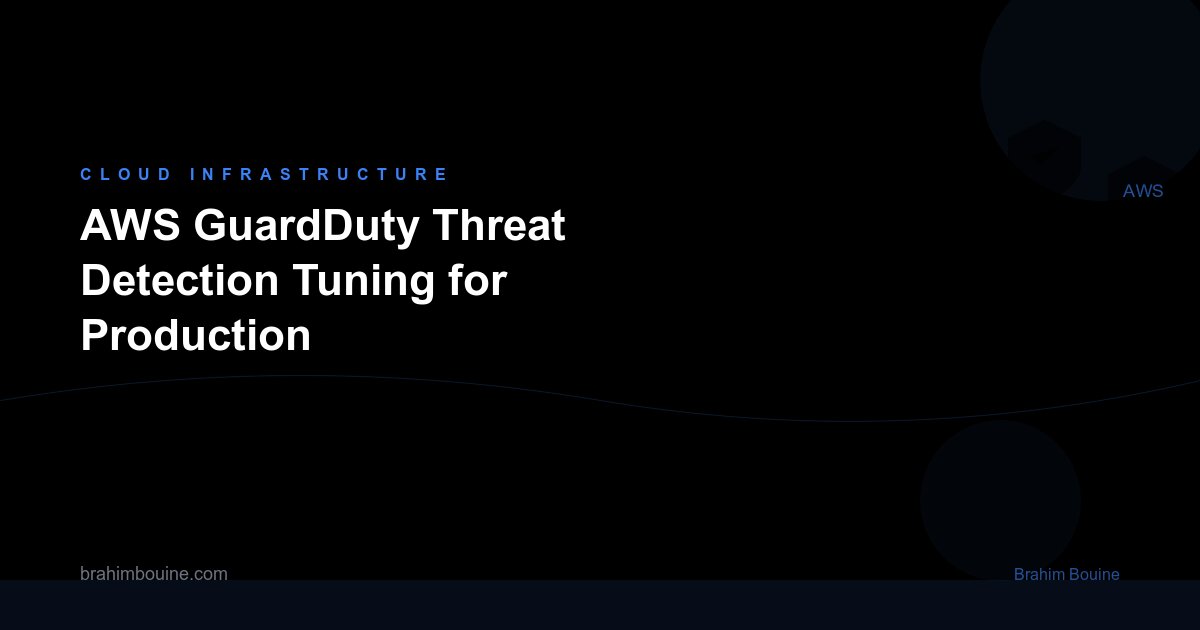 AWS GuardDuty Threat Detection Tuning for Production