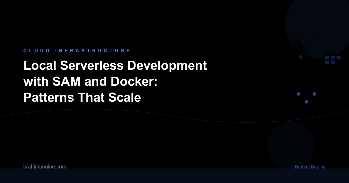 Local Serverless Development with SAM and Docker: Patterns That Scale