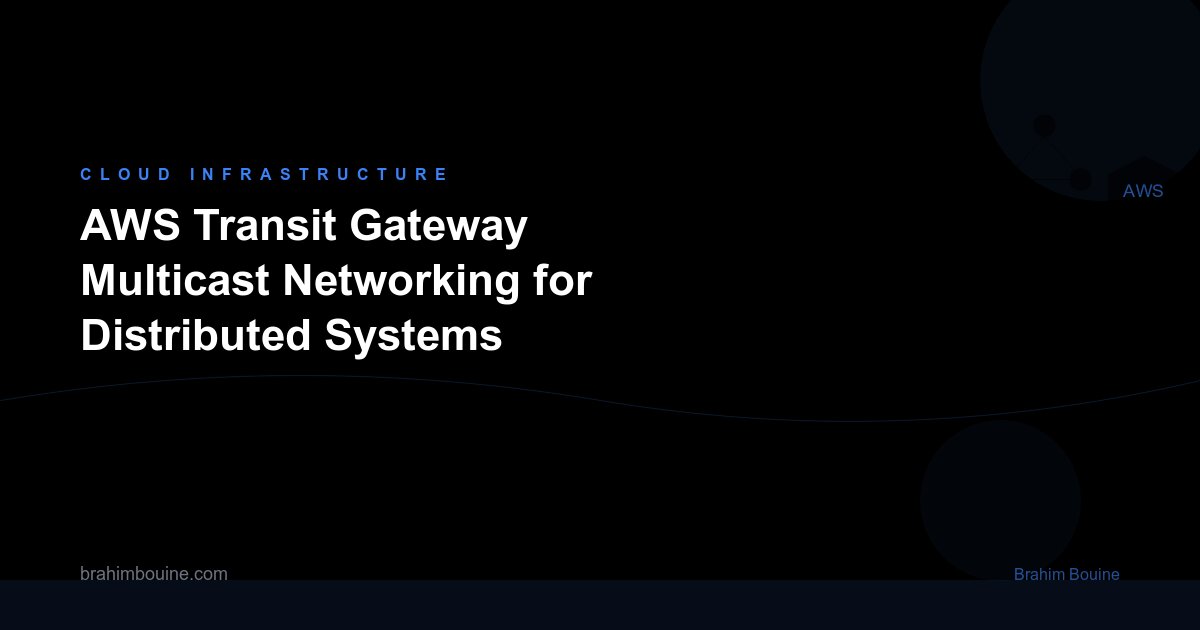 AWS Transit Gateway Multicast Networking for Distributed Systems