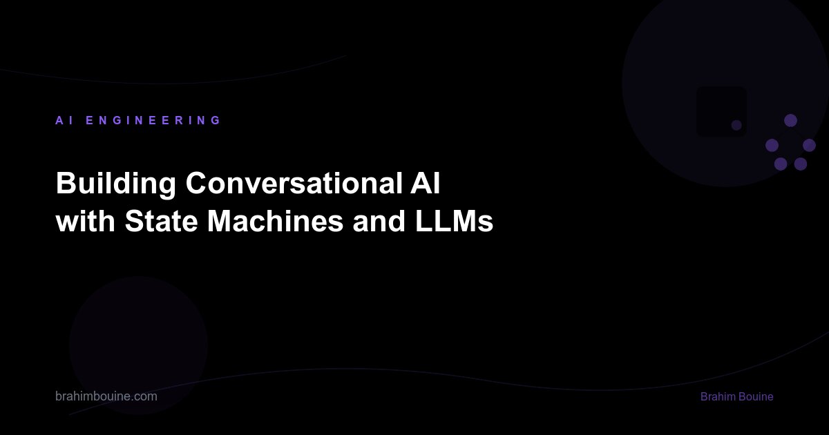 Building Conversational AI with State Machines and LLMs