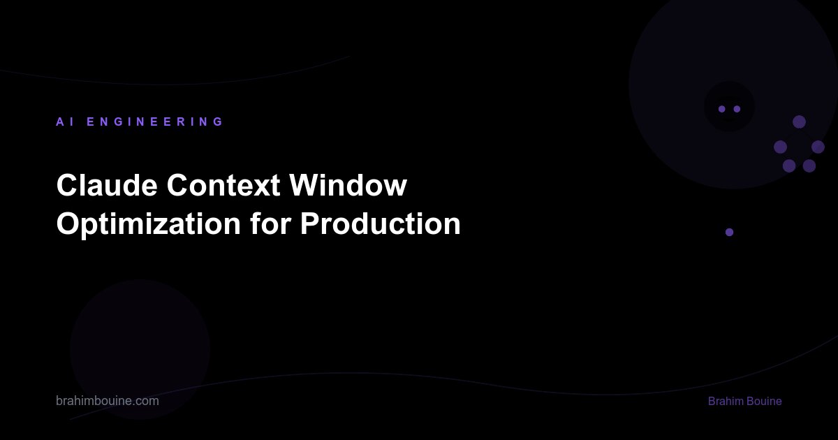 Claude Context Window Optimization for Production