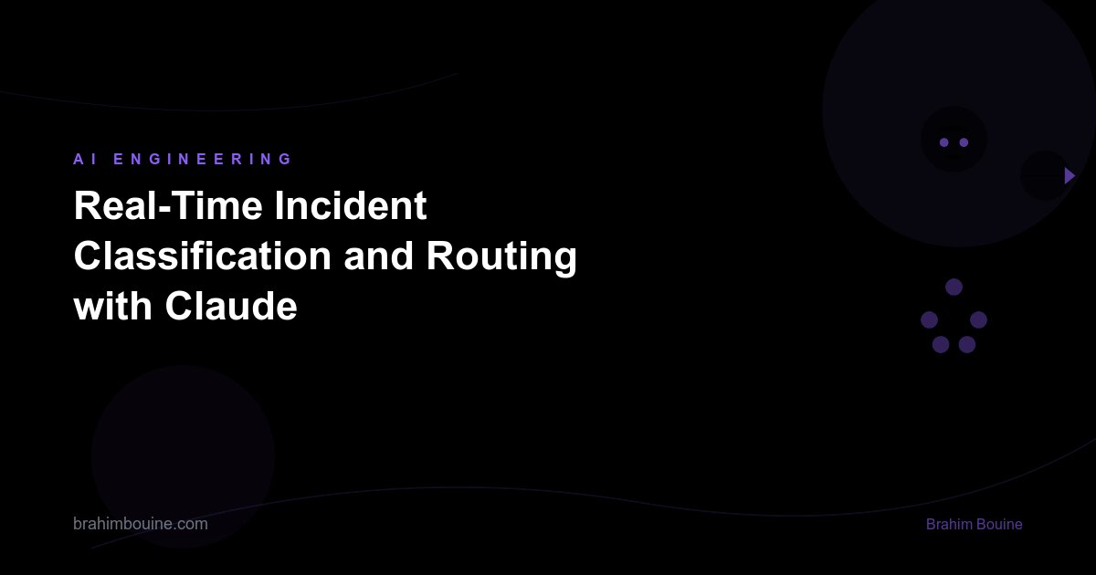 Real-Time Incident Classification and Routing with Claude