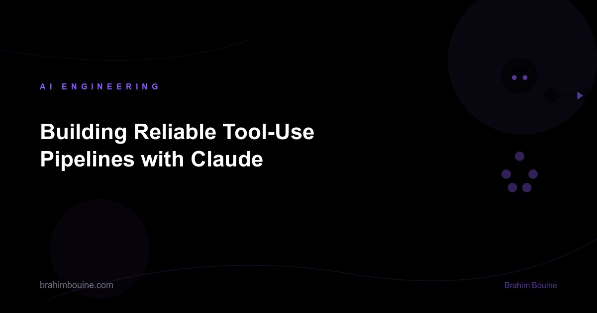 Building Reliable Tool-Use Pipelines with Claude