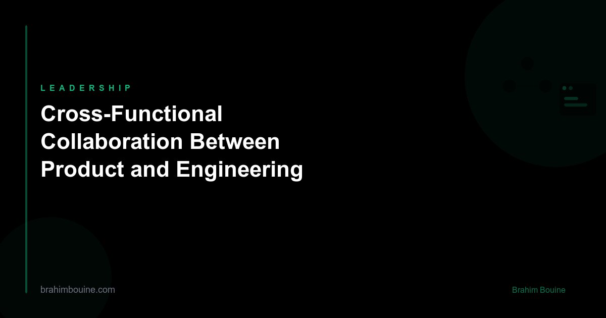 Cross-Functional Collaboration Between Product and Engineering