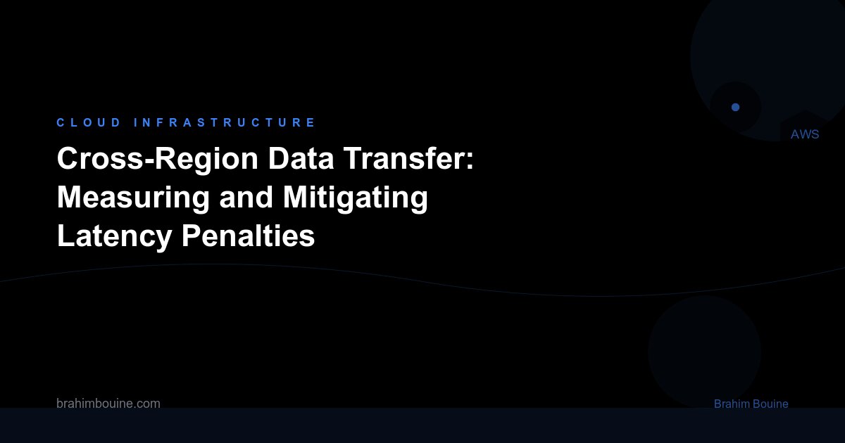 Cross-Region Data Transfer: Measuring and Mitigating Latency Penalties