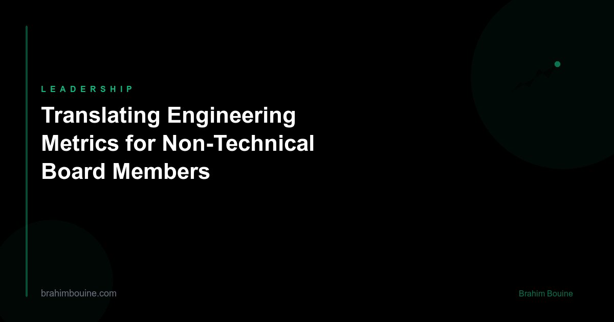 Translating Engineering Metrics for Non-Technical Board Members