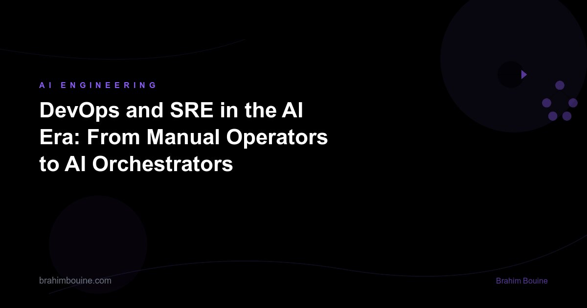DevOps and SRE in the AI Era: From Manual Operators to AI Orchestrators