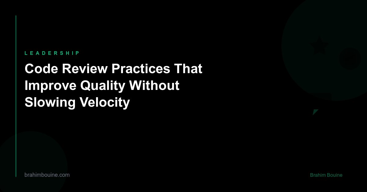 Code Review Practices That Improve Quality Without Slowing Velocity