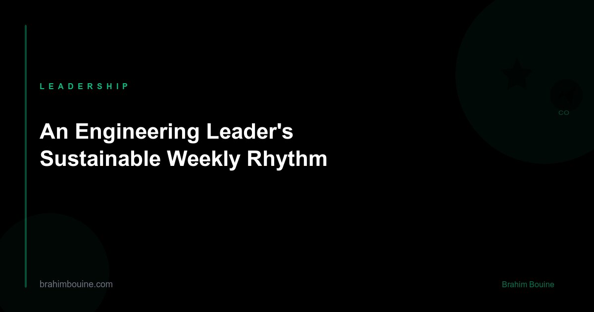 An Engineering Leader's Sustainable Weekly Rhythm