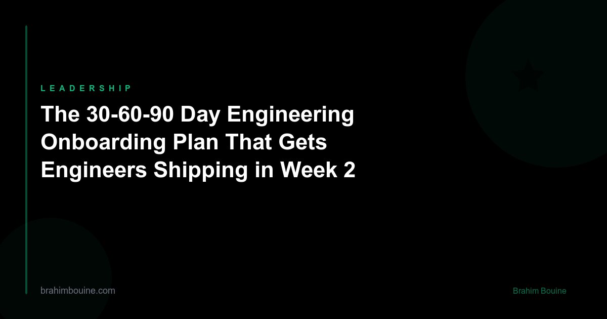 The 30-60-90 Day Engineering Onboarding Plan That Gets Engineers Shipping in Week 2