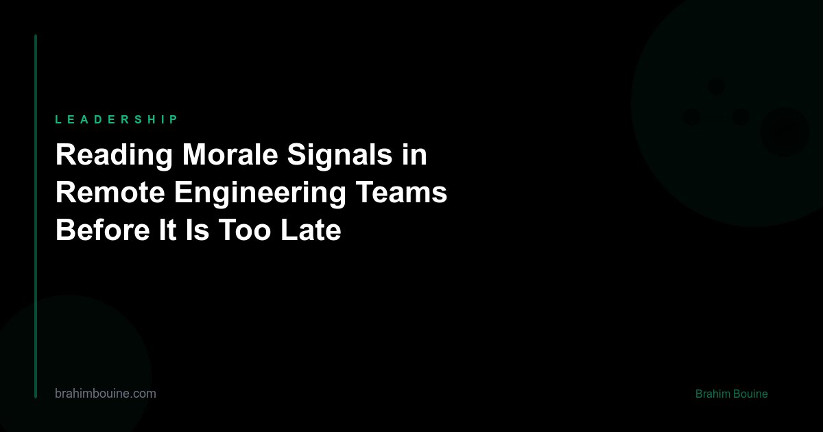 Reading Morale Signals in Remote Engineering Teams Before It Is Too Late