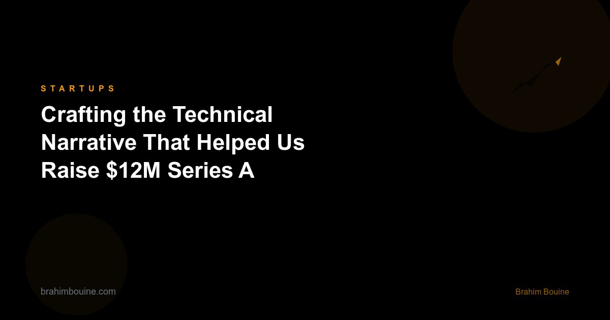 Crafting the Technical Narrative That Helped Us Raise $12M Series A