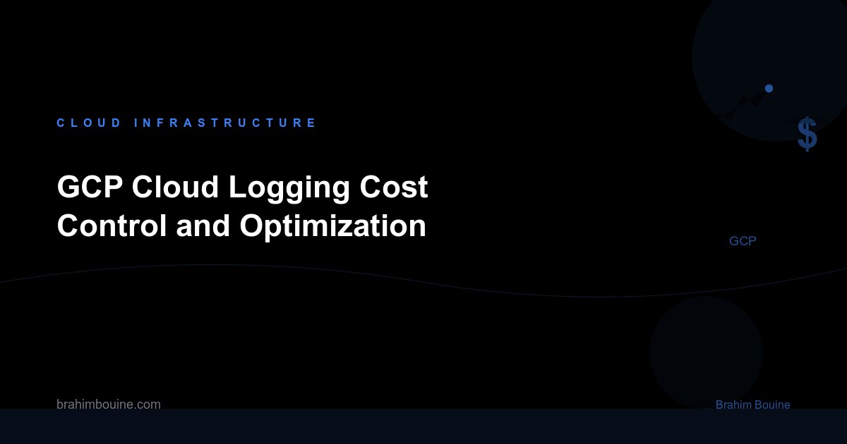 GCP Cloud Logging Cost Control and Optimization
