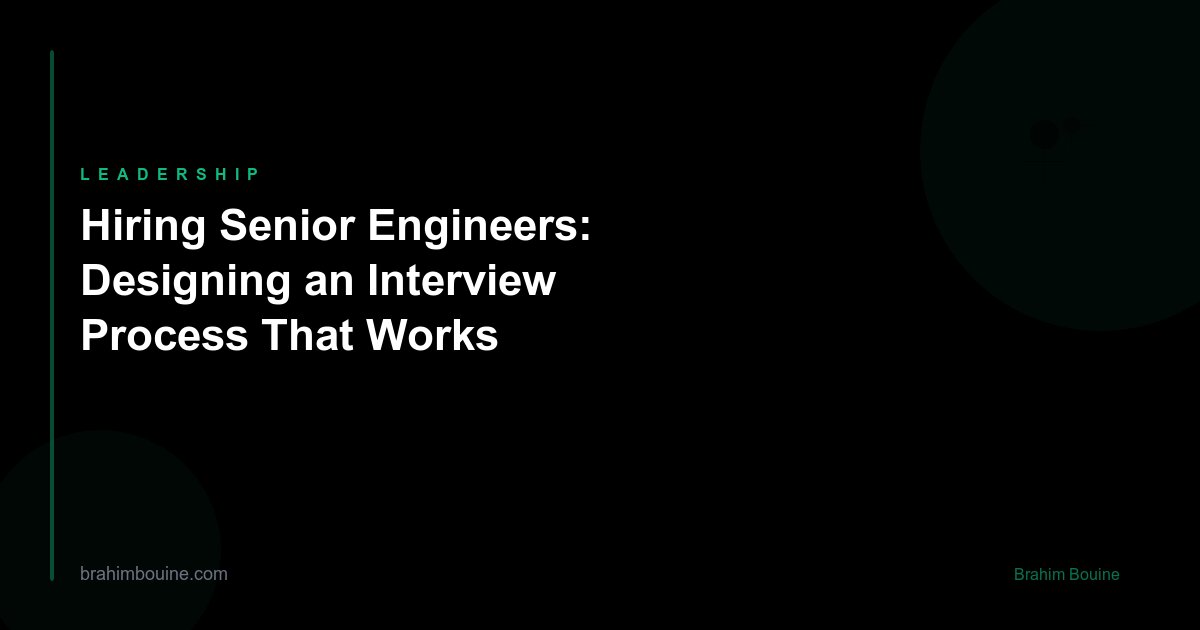 Hiring Senior Engineers: Designing an Interview Process That Works
