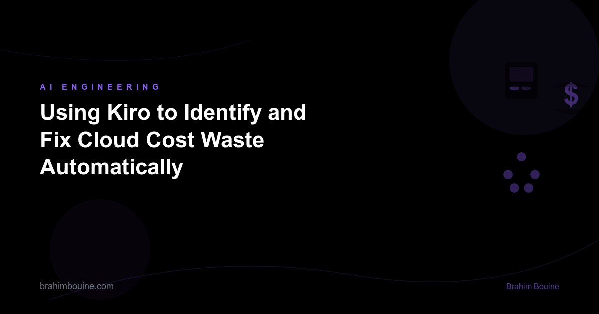 Using Kiro to Identify and Fix Cloud Cost Waste Automatically