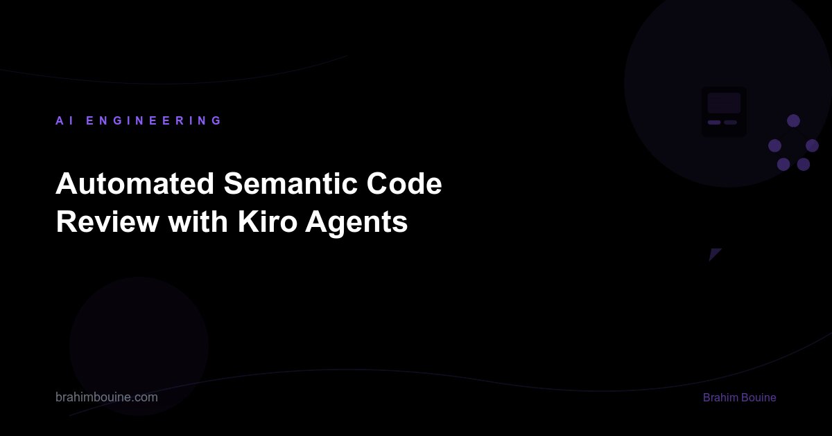 Automated Semantic Code Review with Kiro Agents