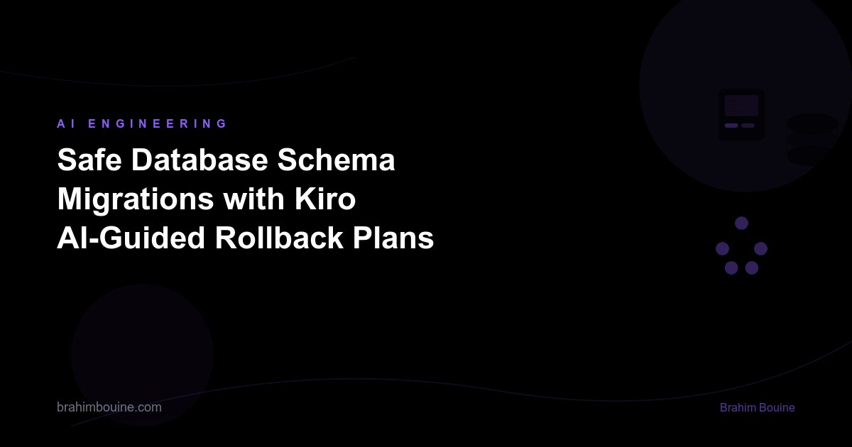 Safe Database Schema Migrations with Kiro AI-Guided Rollback Plans