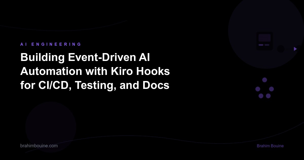 Building Event-Driven AI Automation with Kiro Hooks for CI/CD, Testing, and Docs