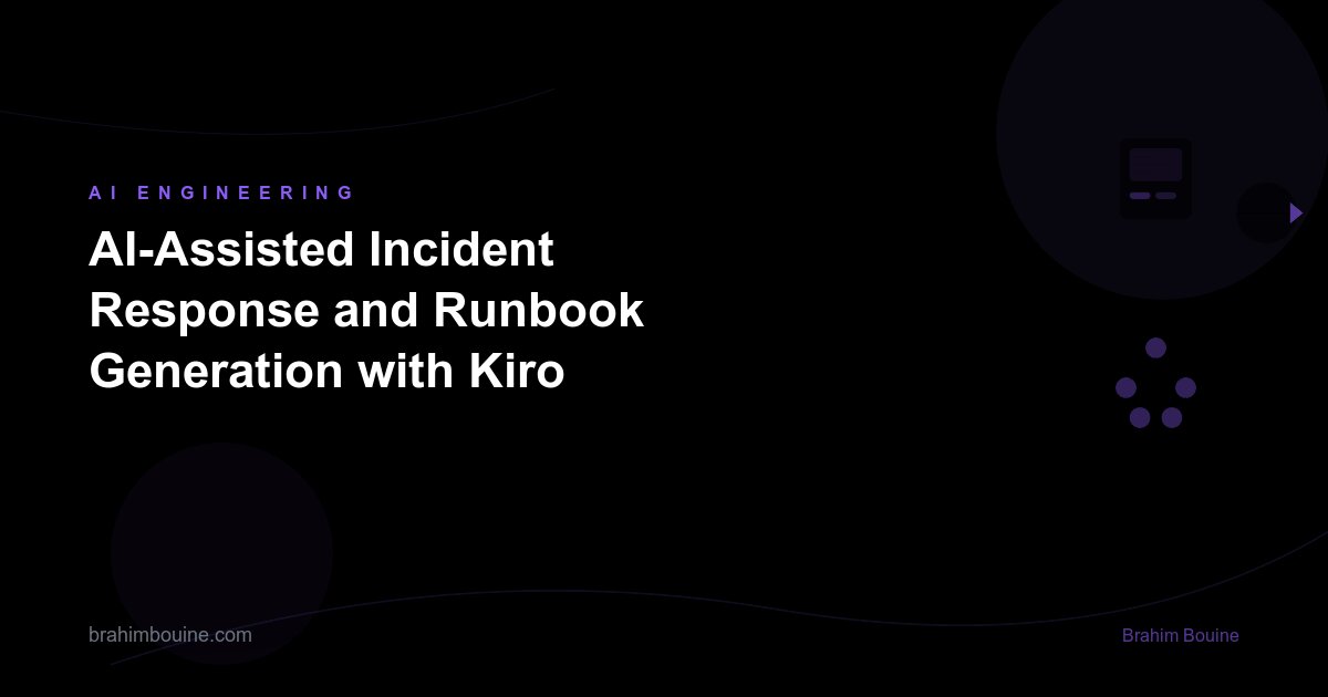 AI-Assisted Incident Response and Runbook Generation with Kiro