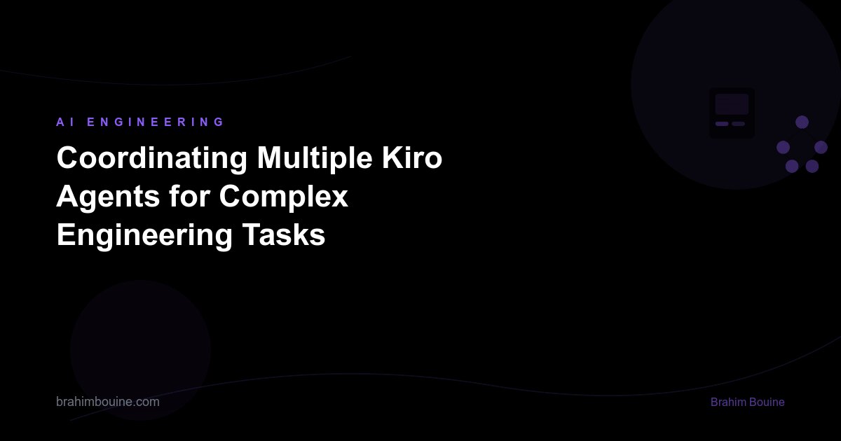 Coordinating Multiple Kiro Agents for Complex Engineering Tasks