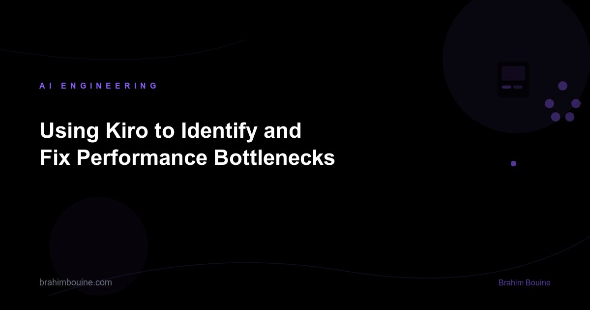 Using Kiro to Identify and Fix Performance Bottlenecks