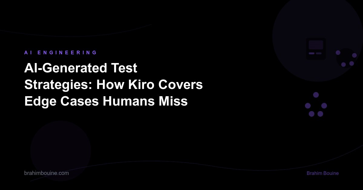 AI-Generated Test Strategies: How Kiro Covers Edge Cases Humans Miss