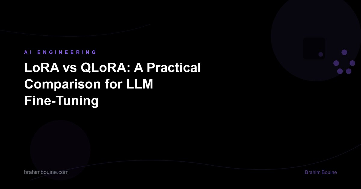 LoRA vs QLoRA: A Practical Comparison for LLM Fine-Tuning