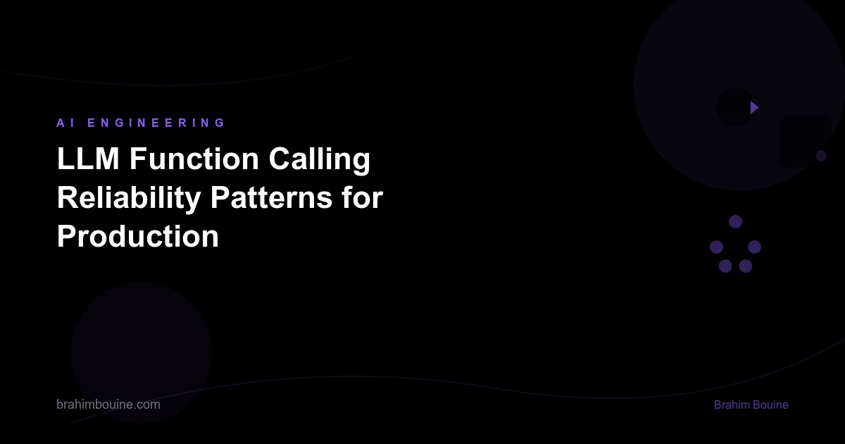 LLM Function Calling Reliability Patterns for Production