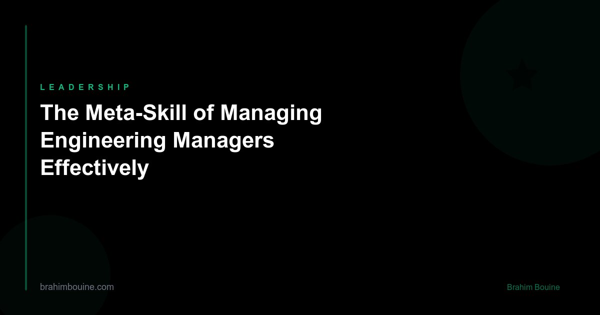 The Meta-Skill of Managing Engineering Managers Effectively