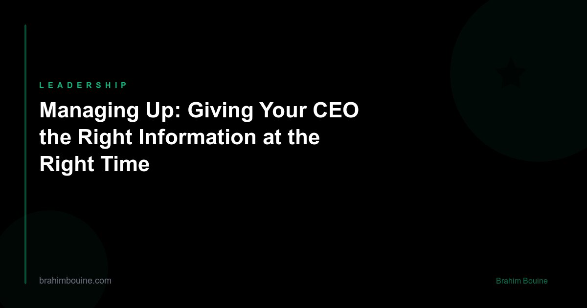 Managing Up: Giving Your CEO the Right Information at the Right Time