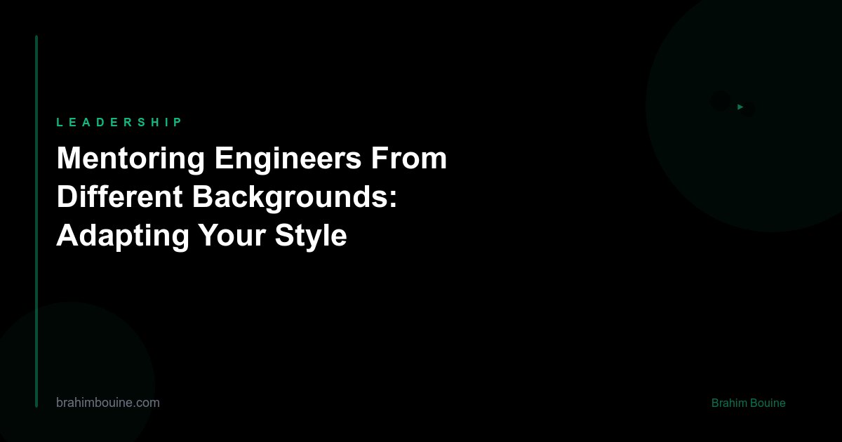 Mentoring Engineers From Different Backgrounds: Adapting Your Style