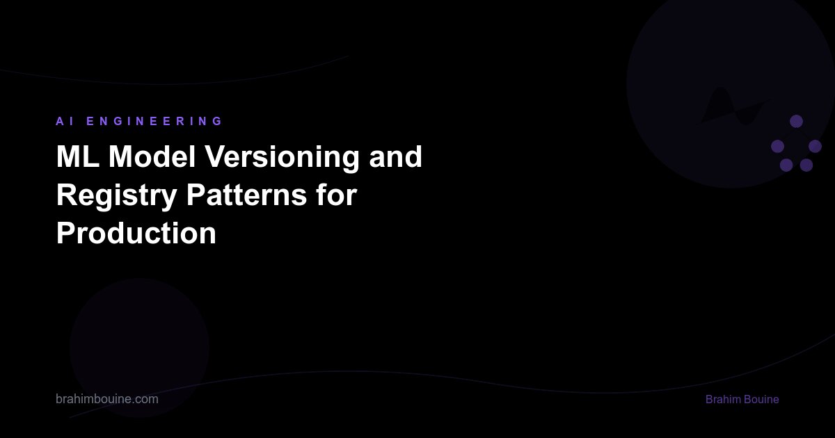 ML Model Versioning and Registry Patterns for Production