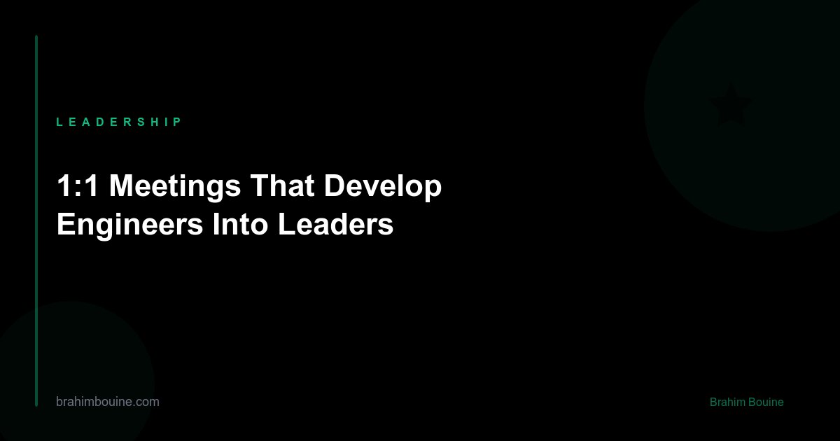 1:1 Meetings That Develop Engineers Into Leaders