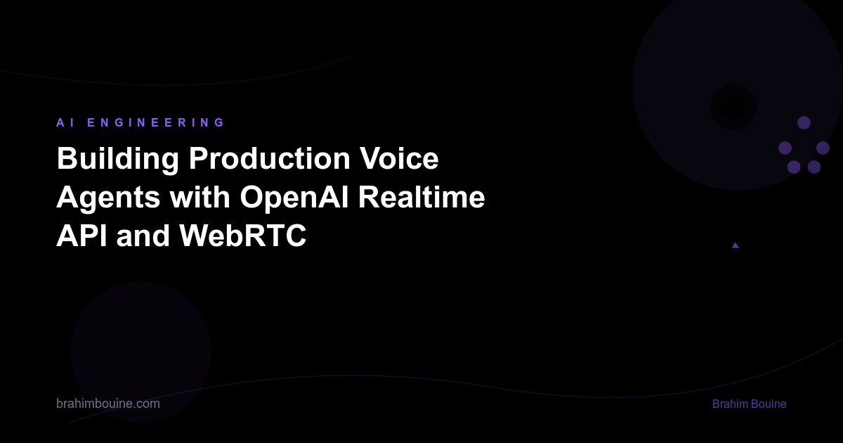 Building Production Voice Agents with OpenAI Realtime API and WebRTC