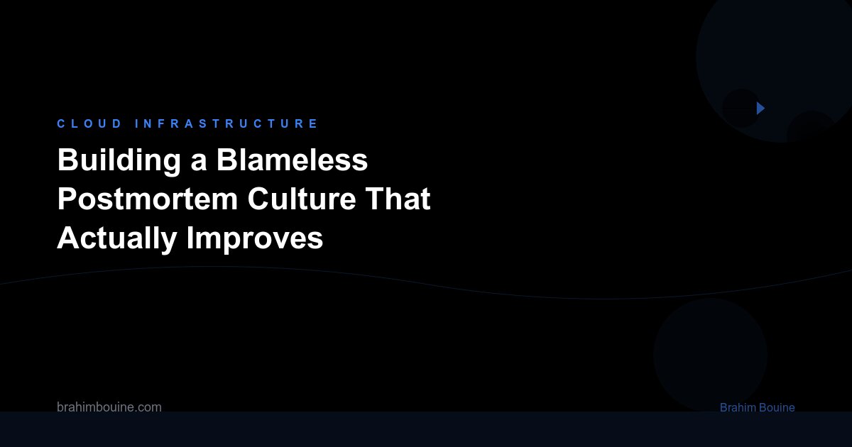 Building a Blameless Postmortem Culture That Actually Improves Reliability
