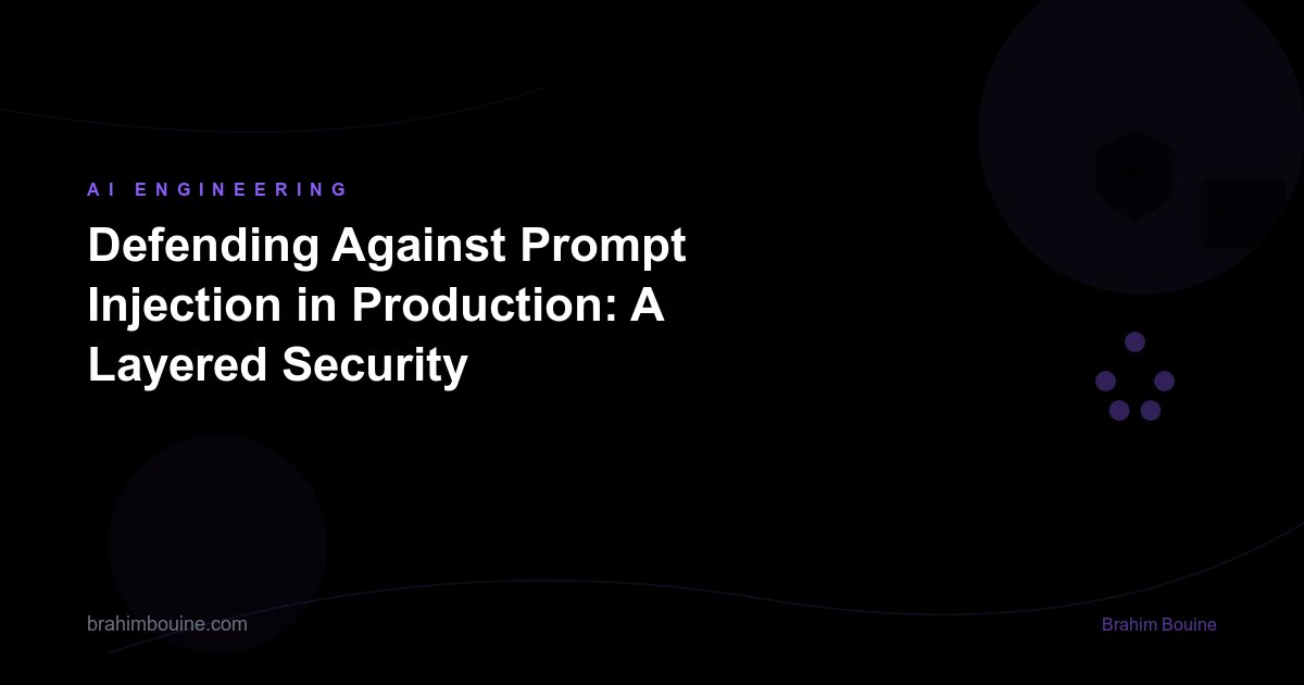 Defending Against Prompt Injection in Production: A Layered Security Architecture