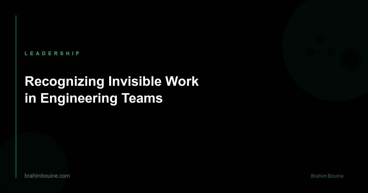 Recognizing Invisible Work in Engineering Teams