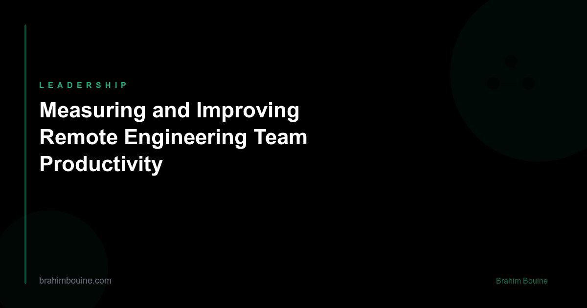 Measuring and Improving Remote Engineering Team Productivity