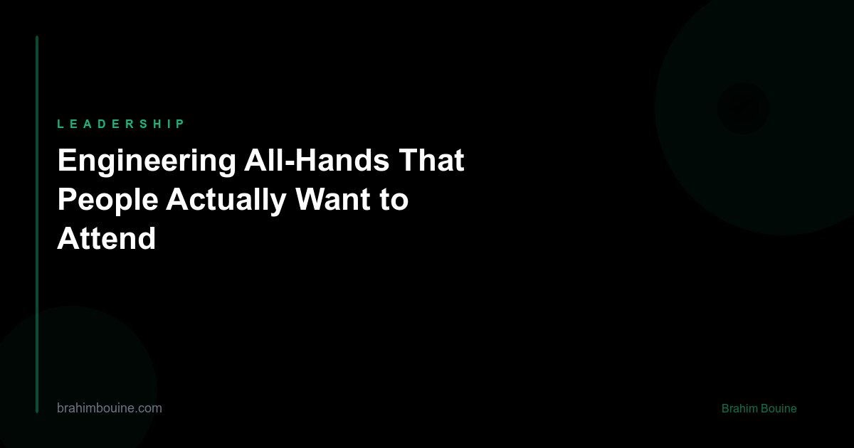 Engineering All-Hands That People Actually Want to Attend