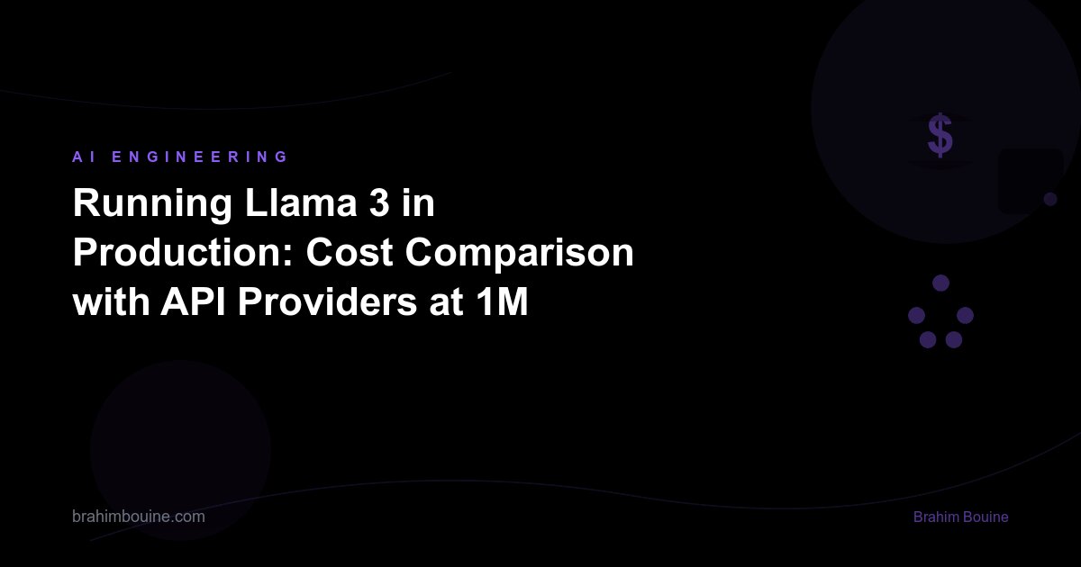 Running Llama 3 in Production: Cost Comparison with API Providers at 1M Requests/Day