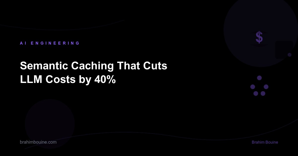 Semantic Caching That Cuts LLM Costs by 40%