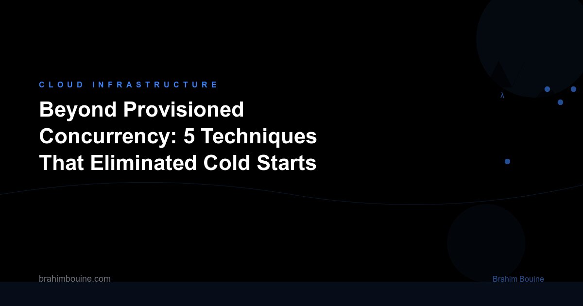 Beyond Provisioned Concurrency: 5 Techniques That Eliminated Cold Starts Entirely