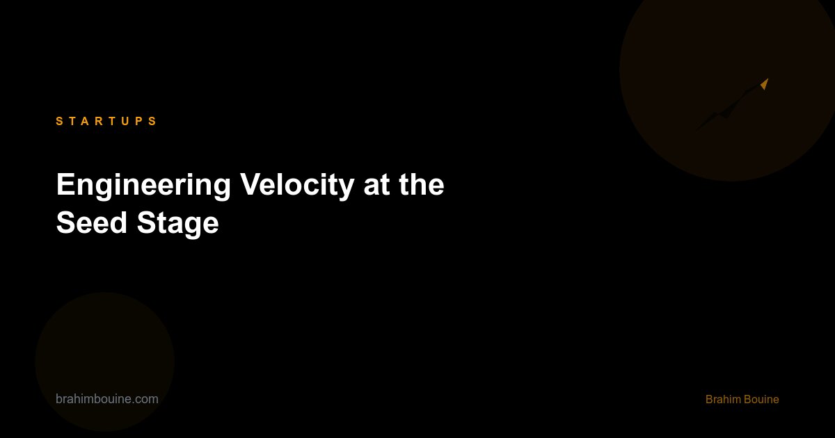 Engineering Velocity at the Seed Stage