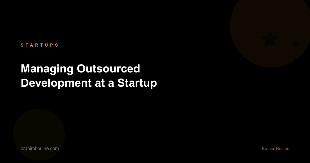 Managing Outsourced Development at a Startup