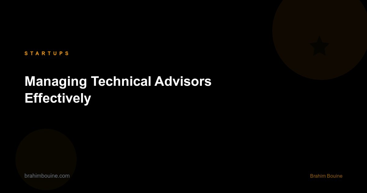 Managing Technical Advisors Effectively